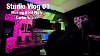 Studio Vlog 01 | Making A Hit With Xavier Weeks