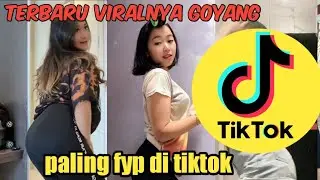 kumpulan terbaru viral fyp goyang tiktok
