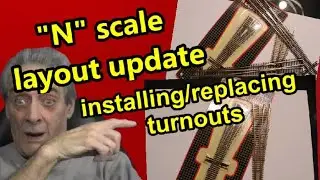 "N" scale  layout update  installing /relacing turnouts..pt.1