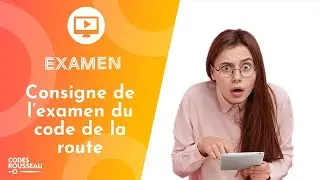 Consignes de l'examen du Code de la Route