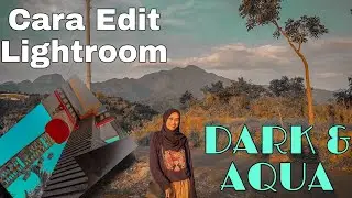 [MUDAHH!!] Cara Edit Foto Dark & Aqua pakai App Lightroom cc,