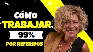 Cómo TRABAJAR un 99% por REFERIDOS inmobiliarios | Con Isabel Mondéjar