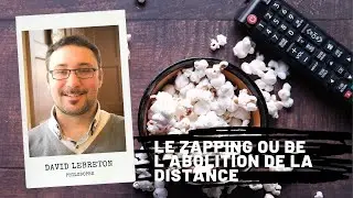 Zapping or the abolition of distance, David LEBRETON