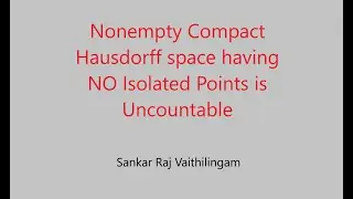 Nonempty Compact Hausdorff Space having NO Isolated Point is Uncountable