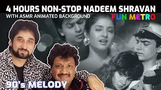 NADEEM & SHRAVAN ALL HIT SONGS COLLECTION - 4HOURS JOURNEY WITH ANIMATED BACKGROUND - 90s SONG