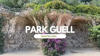 A Walk Through Park Guell - Barcelona