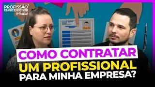 Como contratar um profissional para minha empresa ?