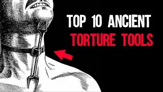 Top 10 Ancient torture tools 