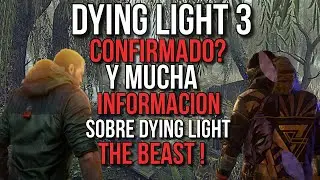 DYING LIGHT 3 CONFIRMADO? Y MUCHA INFORMACION SOBRE DYING LIGHT THE BEAST !