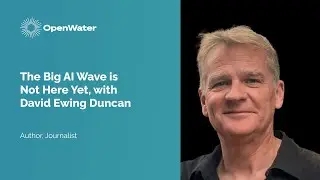 The Big AI Wave is Not Here Yet, with David Ewing Duncan
