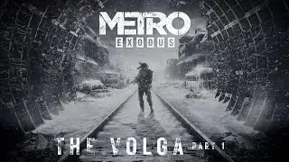 Metro: Exodus Walkthrough - Part 4 - The Volga - No Commentary - Ranger Hardcore Difficulty