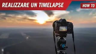 Come realizzare un Time Lapse - Tutorial
