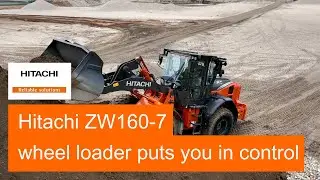 Hitachi ZW160-7 wheel loader puts you in control