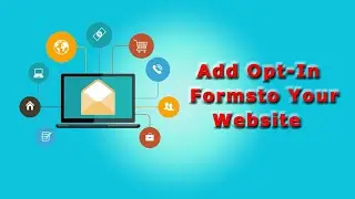 Add Opt-In Forms to Your Website