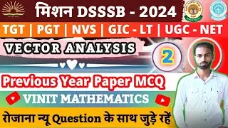 Vector Analysis 2024| DSSSB | TGT|PGT| KVS |NVS| GIC-LT PREVIOUS YEAR PAPER (L 2) | BY VINIT SIR