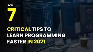 Critical Tips to learn programming faster in 2021