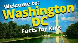 Washington DC | Capital Of The United States | Facts For Kids
