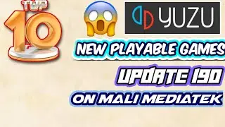 🔥🔥Yuzu Update 190| Top 10 New Playable Games On Yuzu Playble On Mali Chipsets And Mediatek