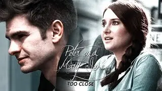 Peter Parker & Mary Jane || too close