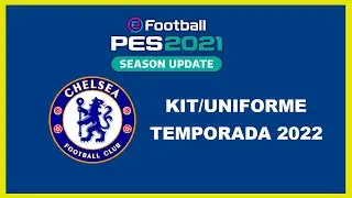 PES 2021 - UNIFORME/KIT CHELSEA - TEMPORADA 2022