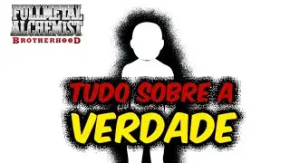 A Verdade - Deus e o Funcionamento do Universo | Fullmetal Alchemist Brotherhood