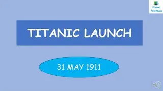 RMS TITANIC LAUNCH || 31 MAY 1911