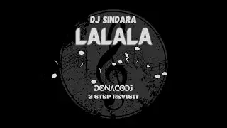 DJ SINDARA - LALALA  (DONACODJ 3 STEP REVISIT)