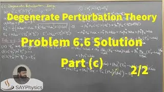 L7.2 Degenerate Perturbation Theory: Problem 6.6 Detailed Solution Part (c) 2/2