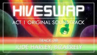 HIVESWAP ACT 1 OST - 008 Jude Harley, Bizarrely