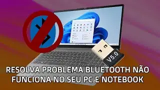 O Bluetooth do PC e Notebook Não Funciona - Veja Solução
