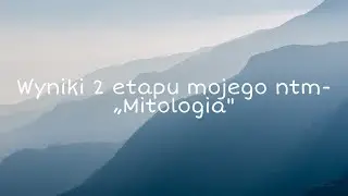Wyniki 2 etapu mojego NTM-„Mitologia"