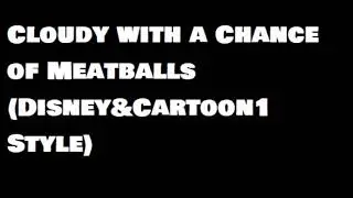 Cloudy with a Chance of Meatballs (Disney&Cartoon1 Style) Cast Video