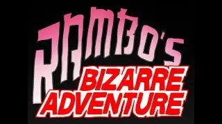RAMBO's Bizarre Adventures 4