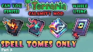 Can you finish Terraria using Spell Tomes Only? - Terraria Calamity Mod - Part 2