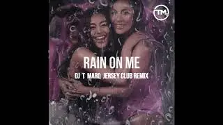 Lady Gaga, Ariana Grande - Rain On Me (DJ T Marq Jersey Club Remix)