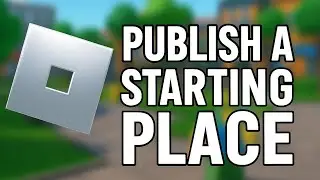 How to Publish a Starting Place on Roblox [Easy Method]