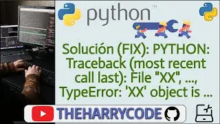 Solución (FIX): PYTHON: Traceback (most recent call last): File 