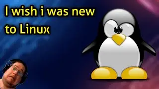 I wish i was new to Linux