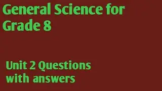 grade 8 general science  questions and answers unit 2 #generalscience #grade8