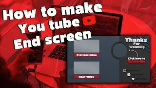 How to make youtube end screen.