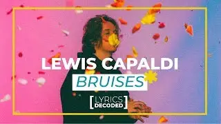 Lewis Capaldi - Bruises [ Lyrics Decoded ] | OFFSHORE