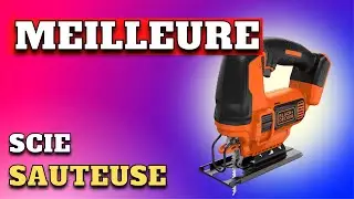 TOP 5 : Meilleure Scie Sauteuse 2024