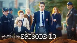 My Mother's Tale - Ep. 10 (Turkish Drama Series) | English Subtitles