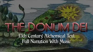The Donum Dei - 15th century Alchemical text - full narration with music