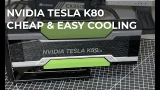 NVIDIA Tesla K80 Cheap & Easy Desktop Cooling
