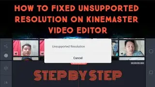 HOW TO FIX UNSUPPORTED RESOLUTION ON KINEMASTER VIDEO EDITOR