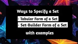 Ways to Specify a Set | Tabular Form and Set Builder Form of a Set | with examples | Pythagoras Math