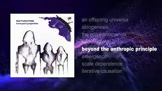 KETVECTOR : beyond the anthropic principle : (Official Visualizer)