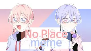 No Place meme / animation meme [OC]