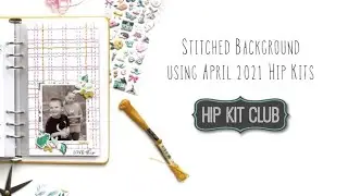 Stitched Background using April 2021 Hip Kits with Kira